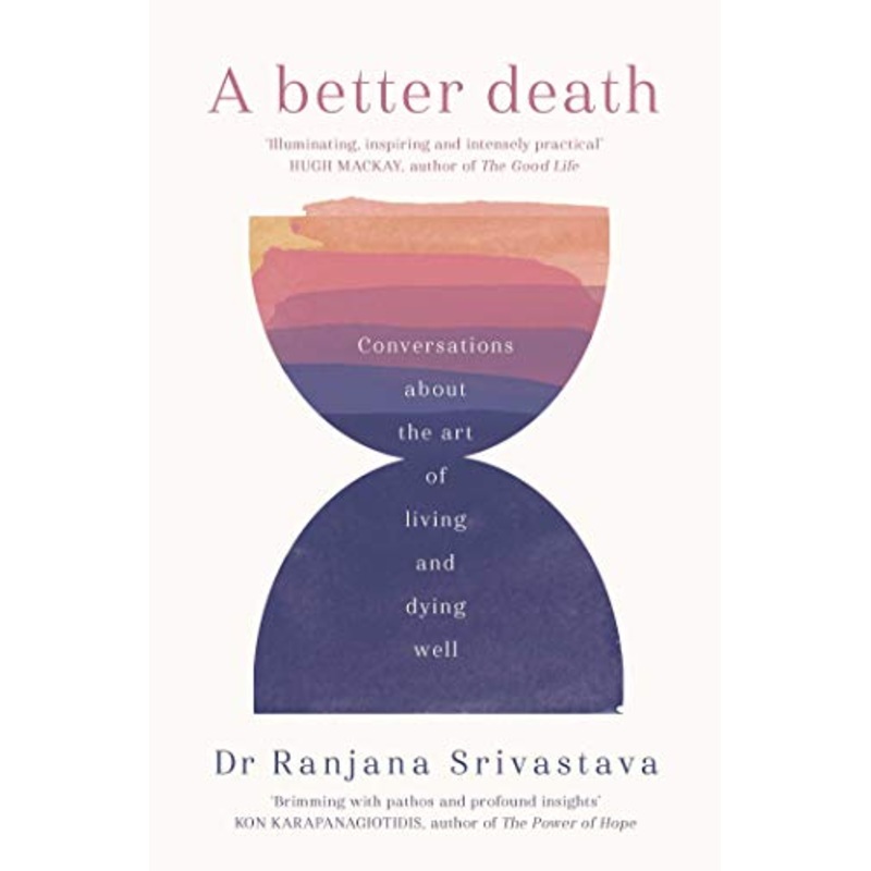 A Better Death: Conversations about the art of living and dying well