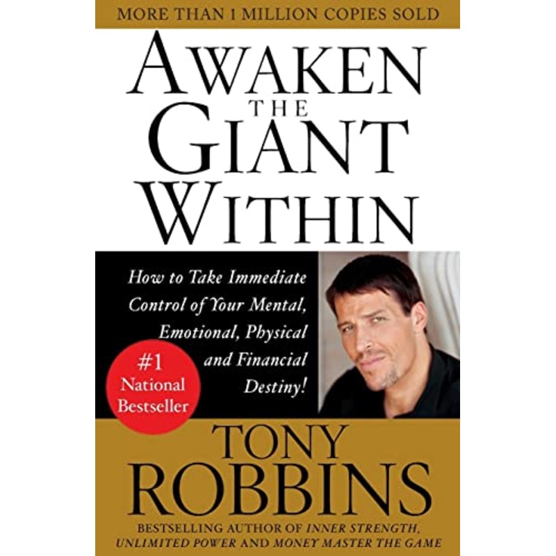 Awaken the Giant within: How to Take Immediate Control of Your Mental, Physical and Emotional Self