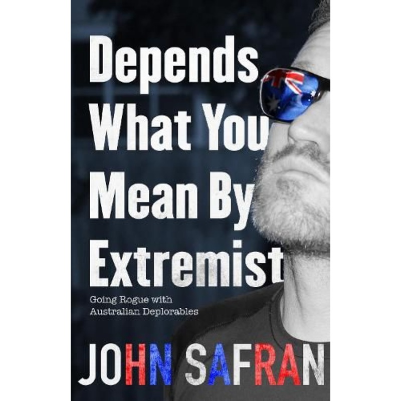 Depends What You Mean by Extremist: Going Rogue with Australian Deplorables