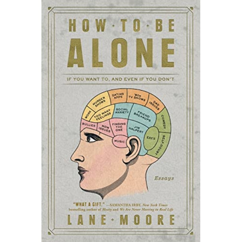 How to Be Alone: If You Want To, and Even If You Don't