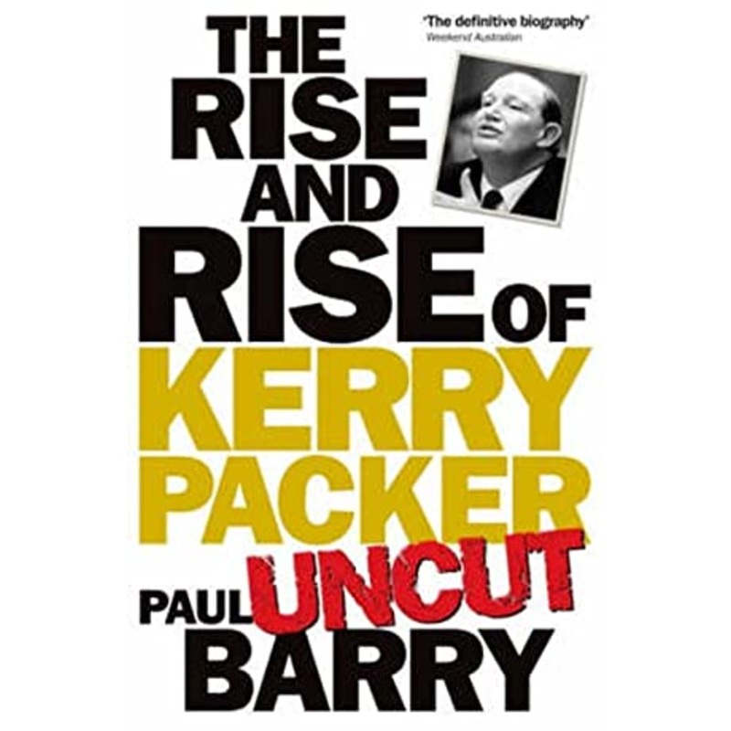 Rise & Rise Of Kerry Packer 'uncut'