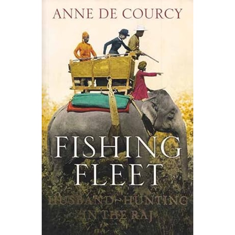 The Fishing Fleet: Husband-Hunting in the Raj