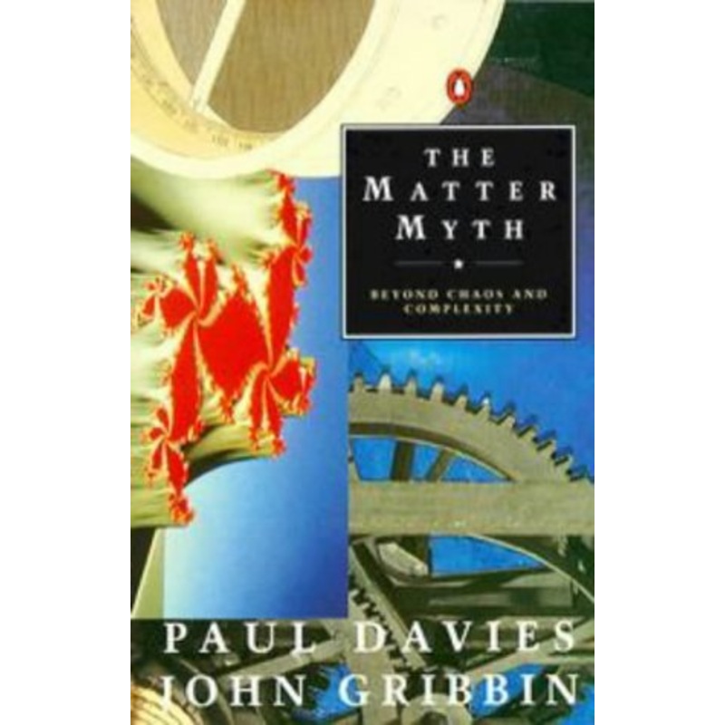 The Matter Myth: Towards Twenty First Century Science