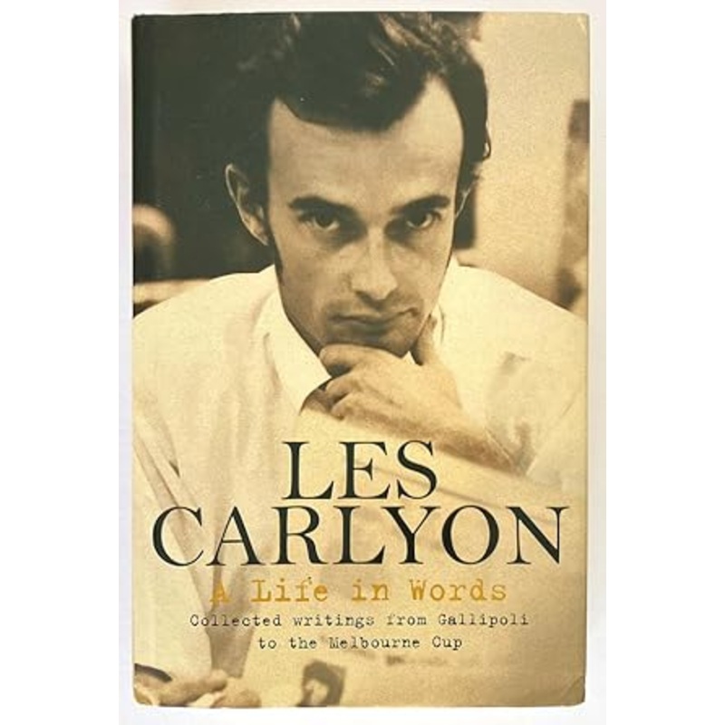A Life in Words: Collected writings from Gallipoli to the Melbourne Cup