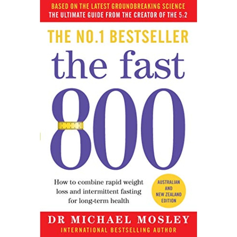 The Fast 800: How to combine rapid weight loss and intermittent fasting for long-term health