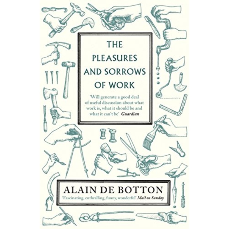 The Pleasures and Sorrows of Work