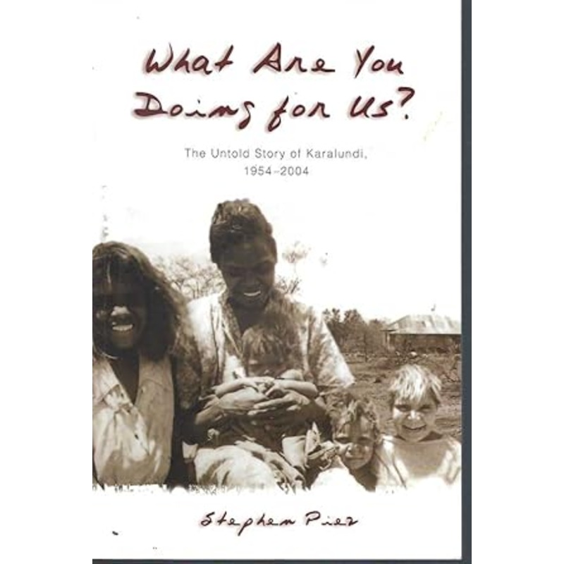 What are You Doing for Us?: The Untold Story of Karalundi 1954-2004