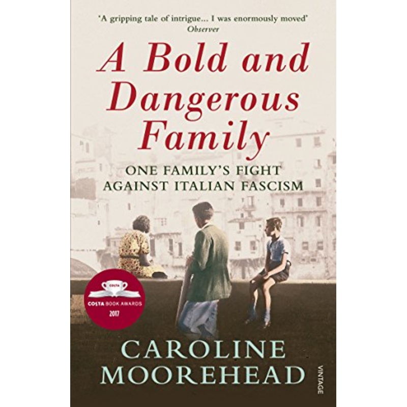 A Bold and Dangerous Family: One Family's Fight Against Italian Fascism