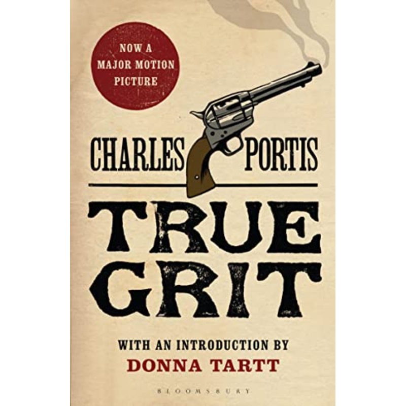 True Grit: The New York Times bestselling that inspired two award-winning films