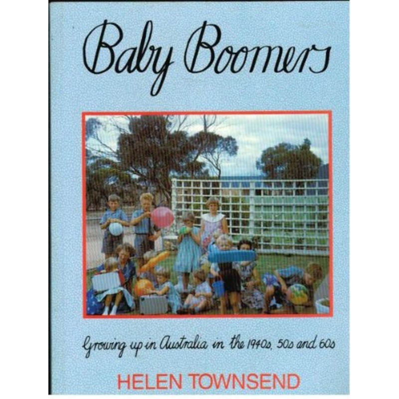 Baby Boomers: Growing up in Australia in the 1940s, 50s and 60s