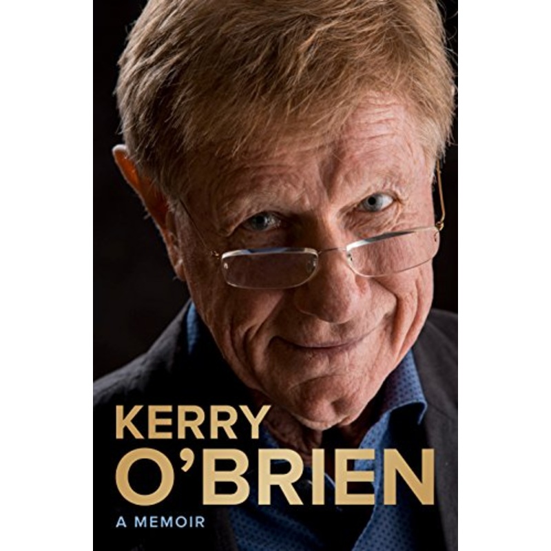 Kerry O'Brien, a Memoir