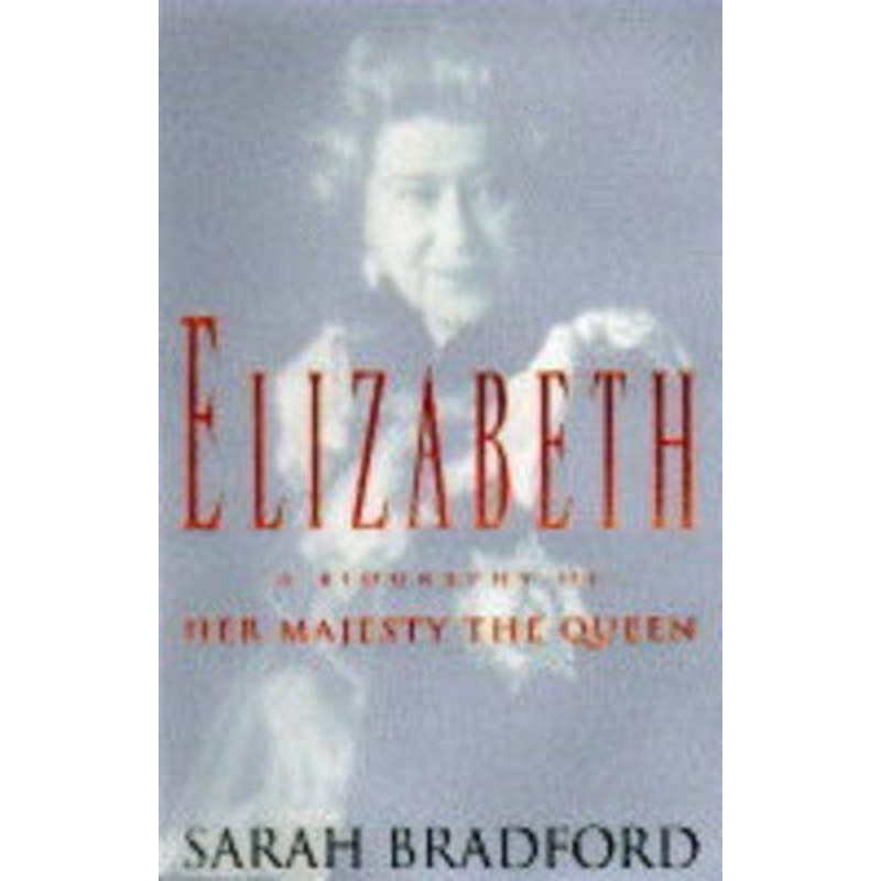 Elizabeth: A Biography of Her Majesty the Queen