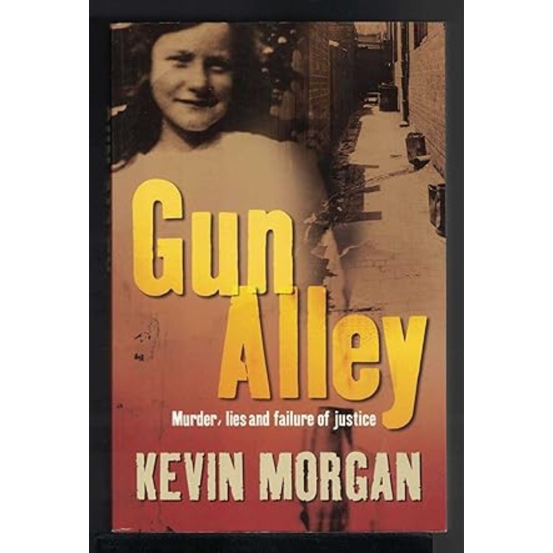 Gun Alley: Murder, Falsehood and Failure of Justice