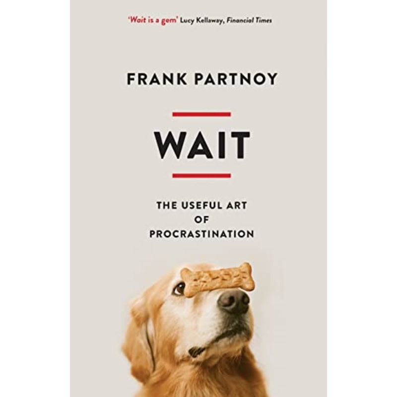 Wait: The useful art of procrastination