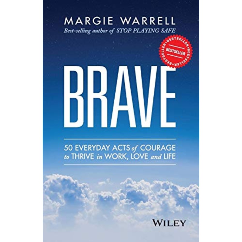 Brave - 50 Everyday Acts of Courage to Thrive in Work, Love and Life
