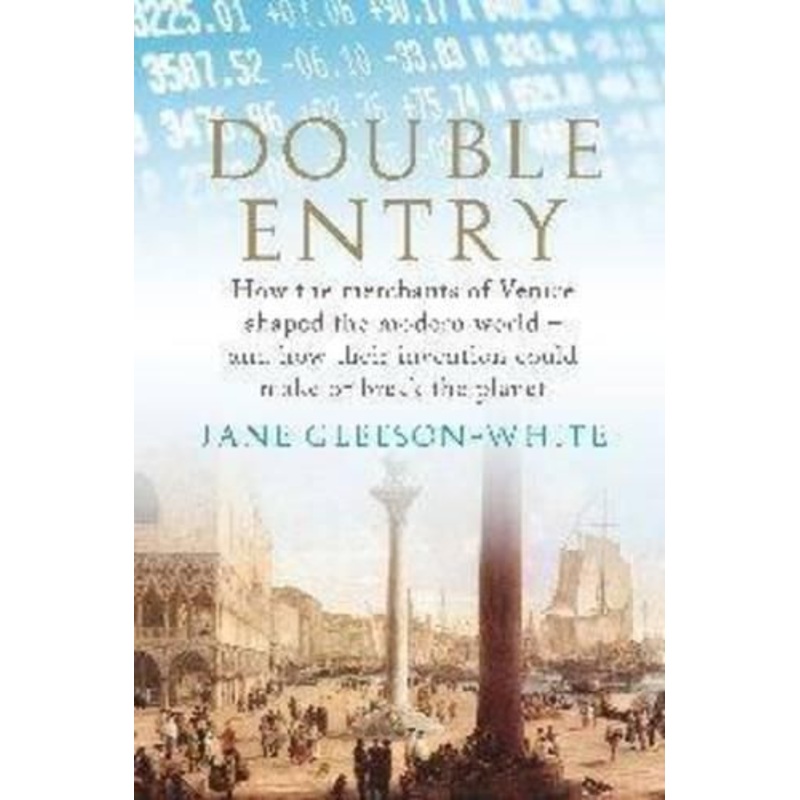 Double Entry: How the Merchants of Venice Shaped the Modern World - and How Their Invention Could Make or Break the Planet