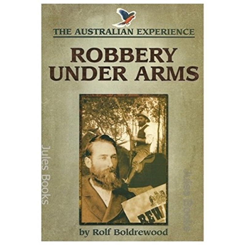 Robbery under Arms: A Story of Life and Adventure in the Bush and in the Goldfields of Australia