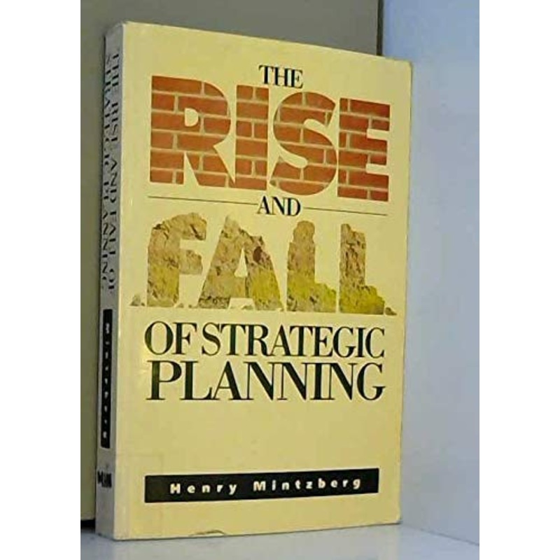 The Rise and Fall of Strategic Planning