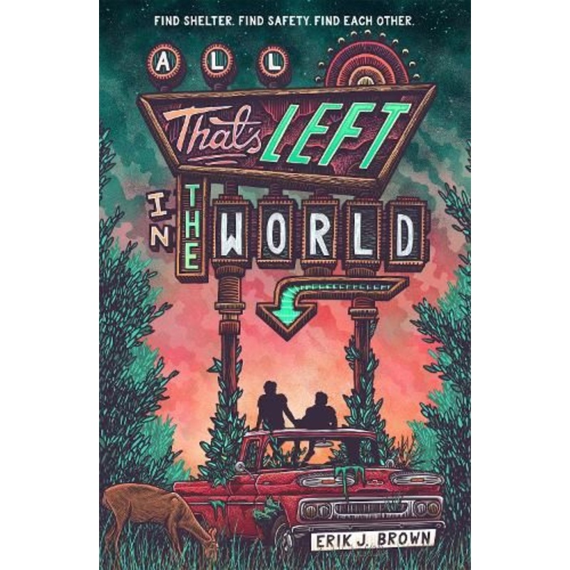 All That's Left in the World: A queer, dystopian romance about courage, hope and humanity