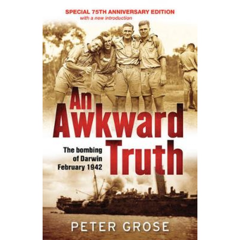 An Awkward Truth: The bombing of Darwin, February 1942