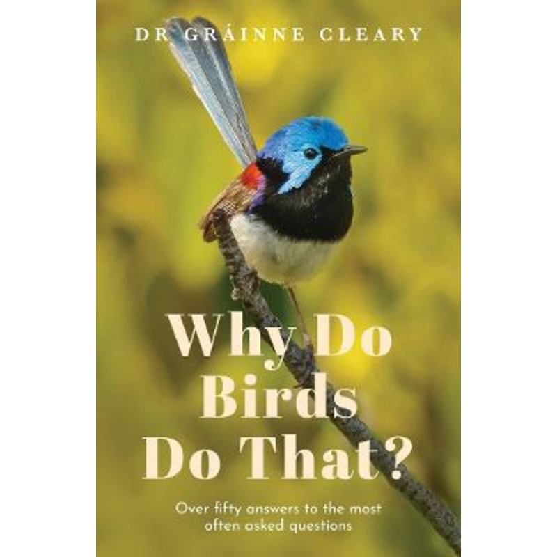 Why Do Birds Do That?: Over fifty answers to the most often asked questions