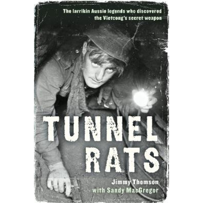 Tunnel Rats: The larrikin Aussie legends who discovered the Vietcong's secret weapon