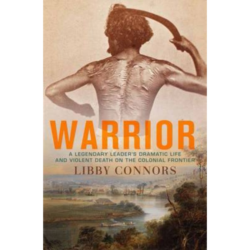 Warrior: A legendary leader's dramatic life and violent death on the colonial frontier