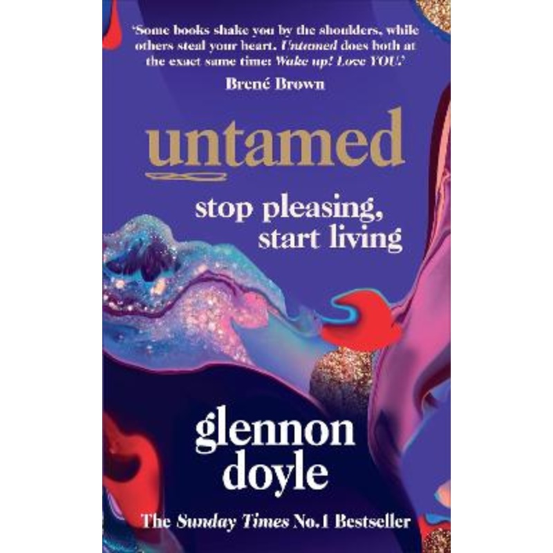 Untamed: Stop Pleasing, Start Living