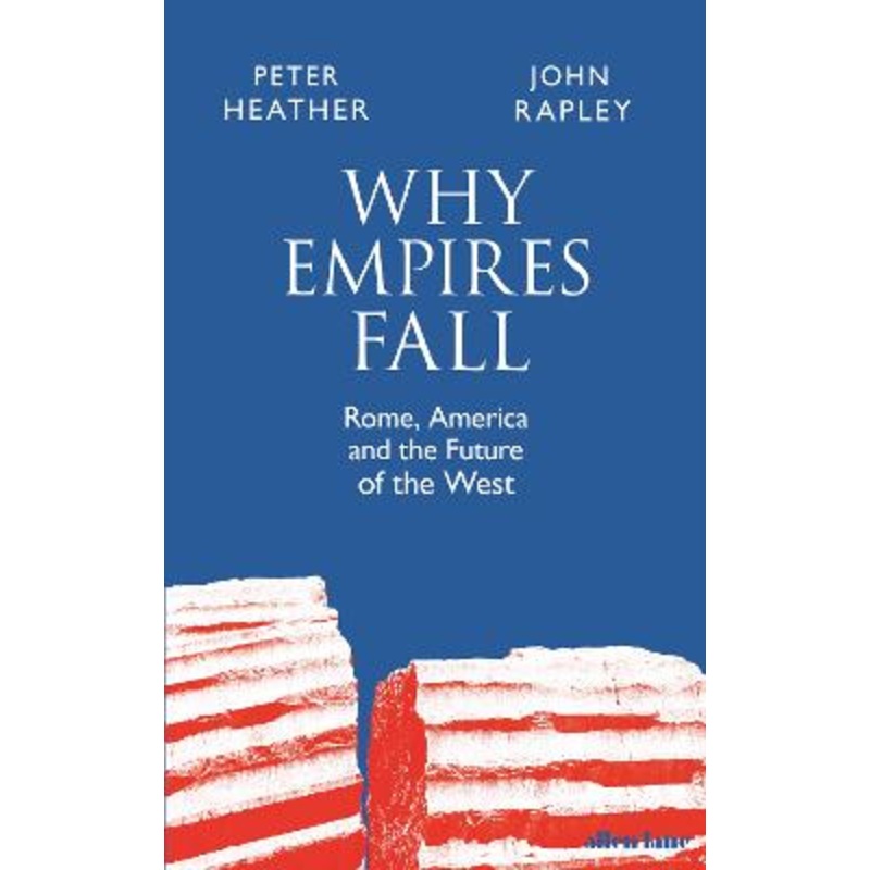 Why Empires Fall: Rome, America and the Future of the West