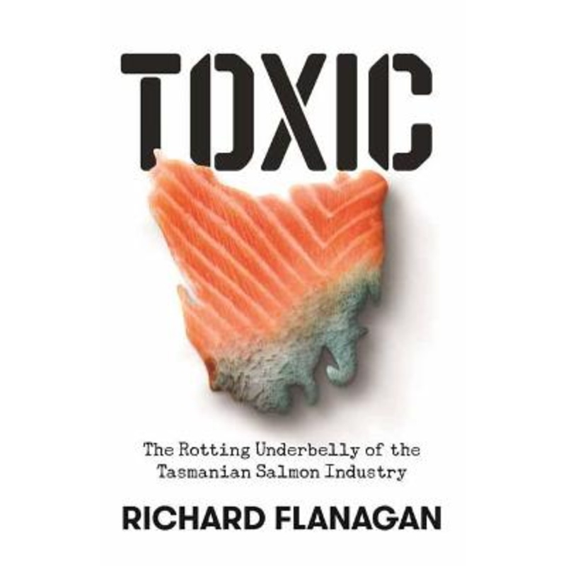Toxic: The Rotting Underbelly of the Tasmanian Salmon Industry