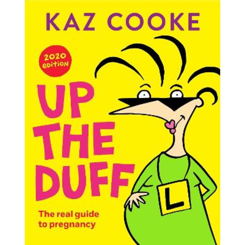 Up the Duff: the real guide to pregnancy