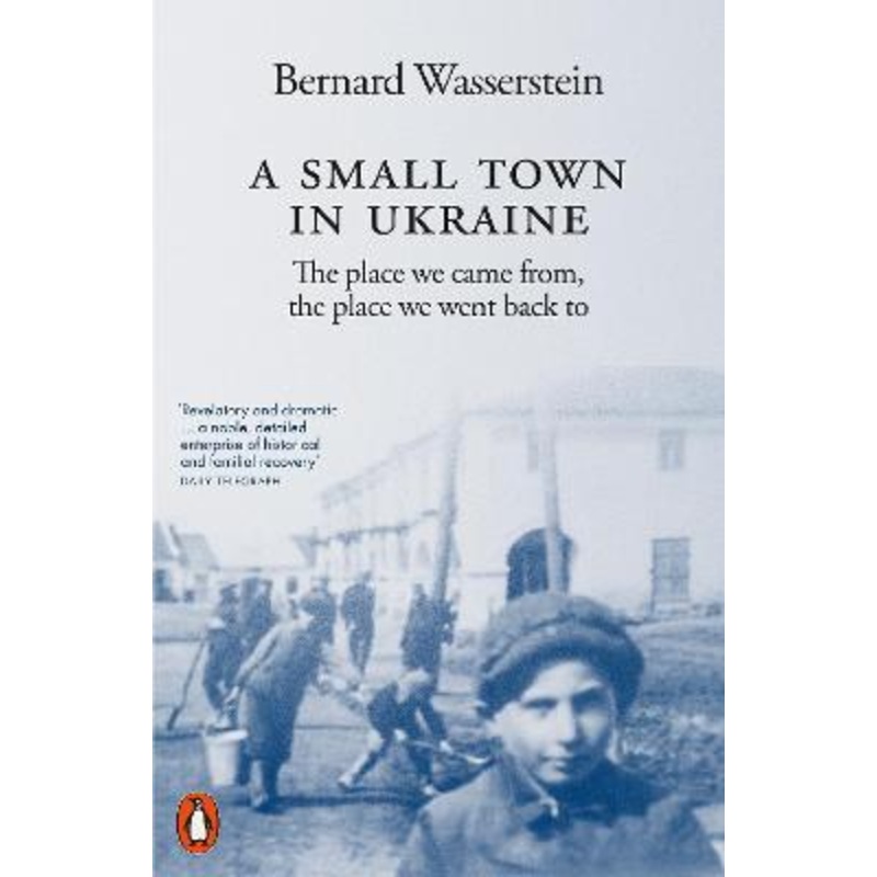 A Small Town in Ukraine: The place we came from, the place we went