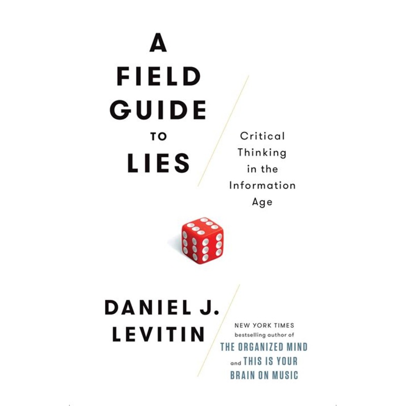 A Field Guide to Lies: Critical Thinking in the Information Age