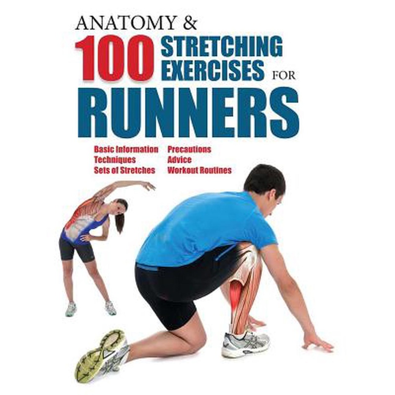 Anatomy and 100 Stretching Exercises for Runners