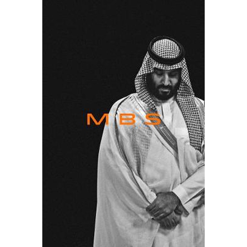 MBS: The Rise to Power of Mohammed Bin Salman