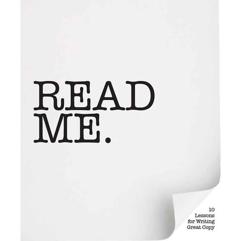 Read Me: 10 Lessons for Writing Great Copy