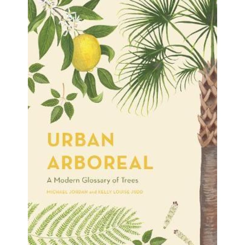 Urban Arboreal: A Modern Glossary of City Trees
