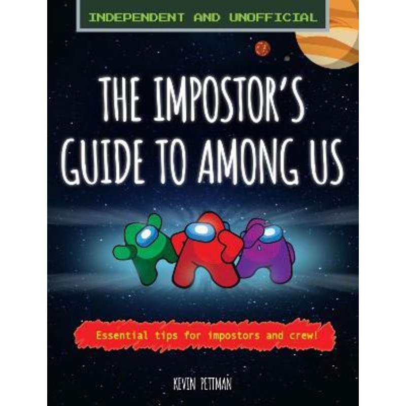 The Impostor's Guide to Among Us: Independent and Unofficial