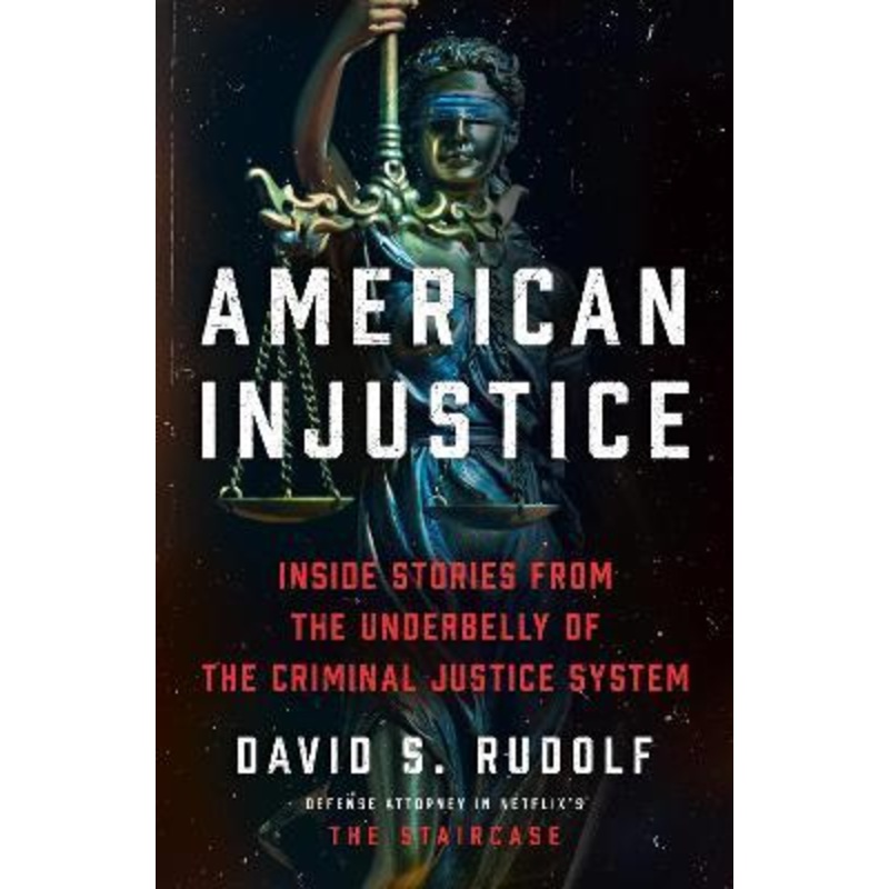 American Injustice: Inside Stories from the Underbelly of the Criminal Justice System