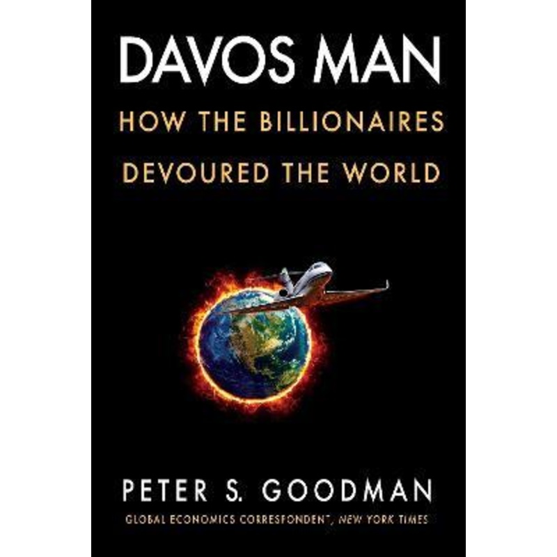 Davos Man: How the Billionaires Devoured the World