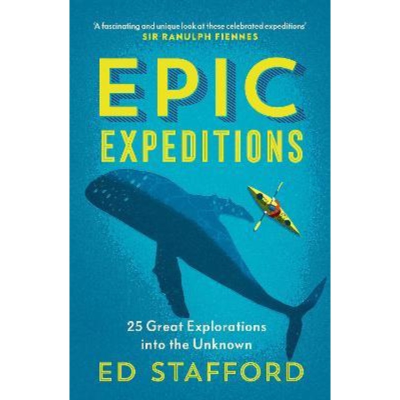 Epic Expeditions: 25 Great Explorations into the Unknown
