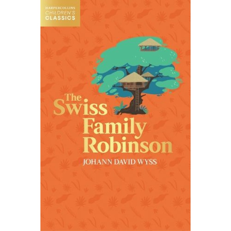 The Swiss Family Robinson (HarperCollins Children's Classics)