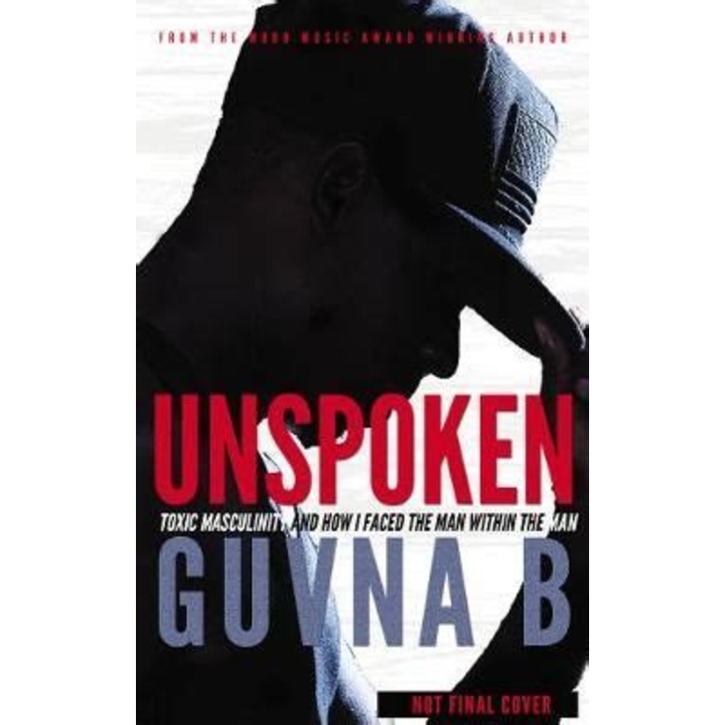 Unspoken: Toxic Masculinity and How I Faced the Man Within the Man