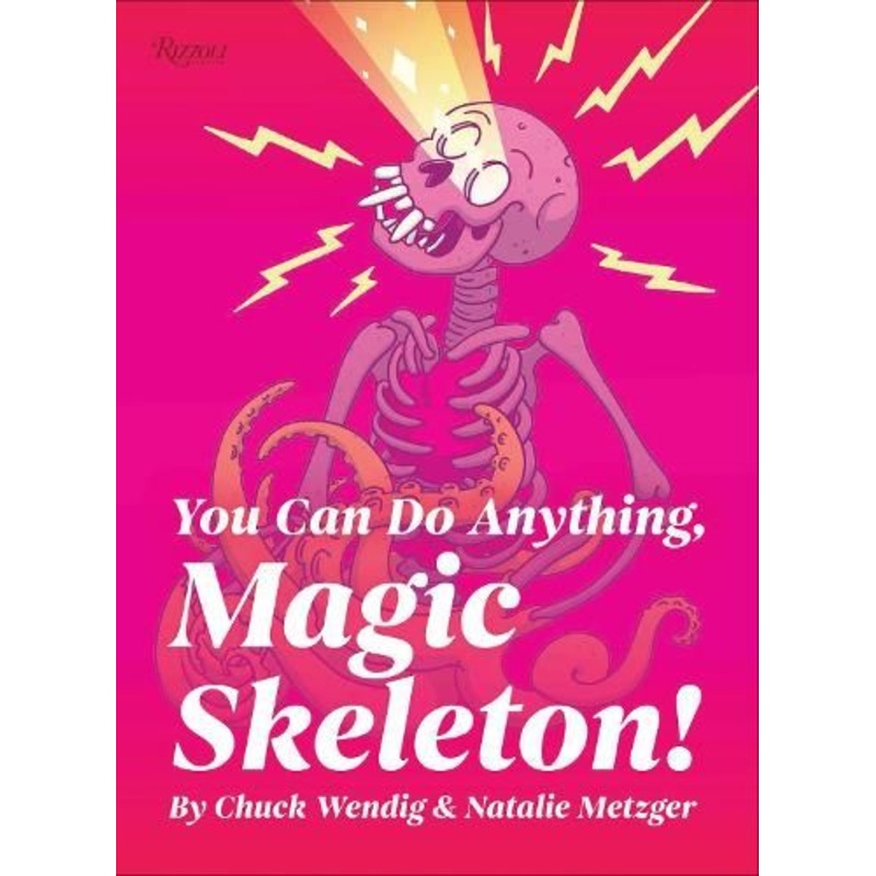 You Can Do Anything, Magic Skeleton!: Monster Motivations to Move Your Butt and Get You to Do the Thing