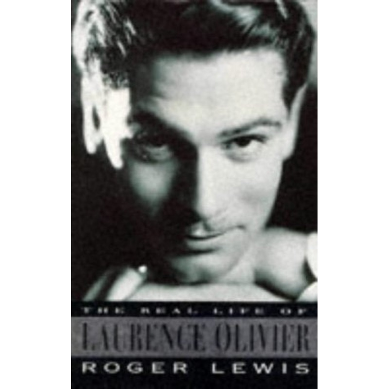 The Real Life of Laurence Olivier