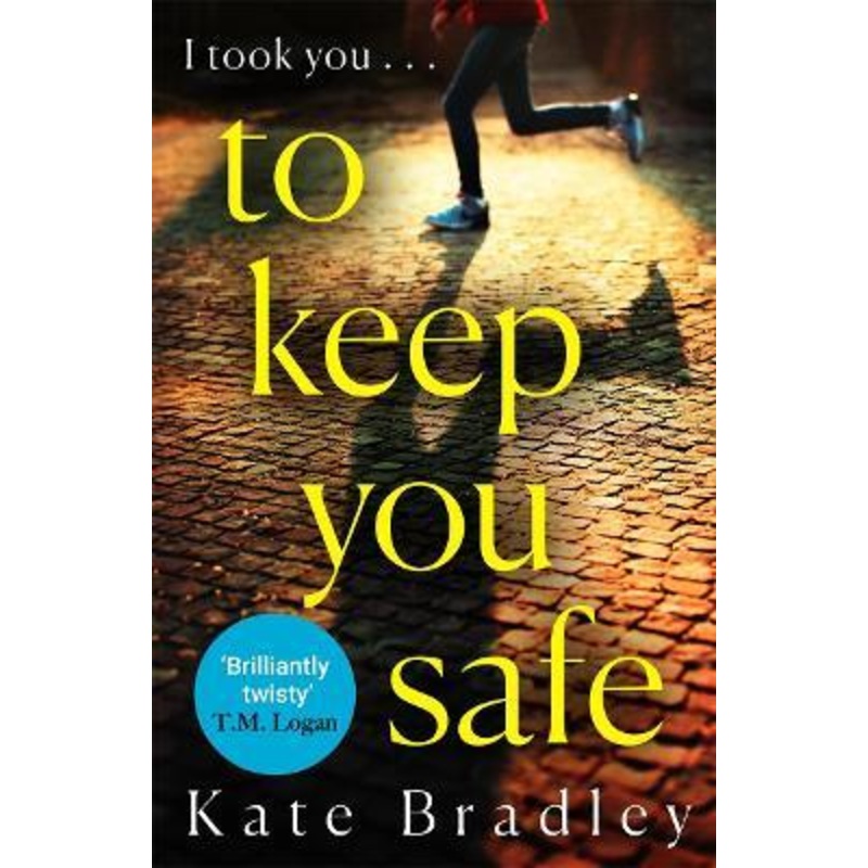 To Keep You Safe: A gripping and unpredictable new thriller you won't be able to put down