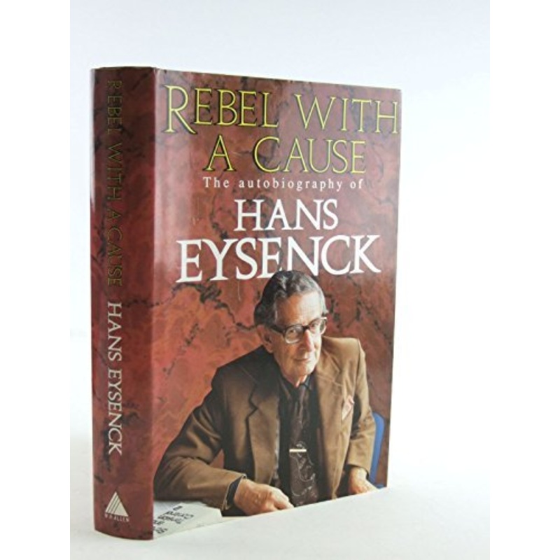 Rebel with a Cause: Autobiography of Hans Eysenck