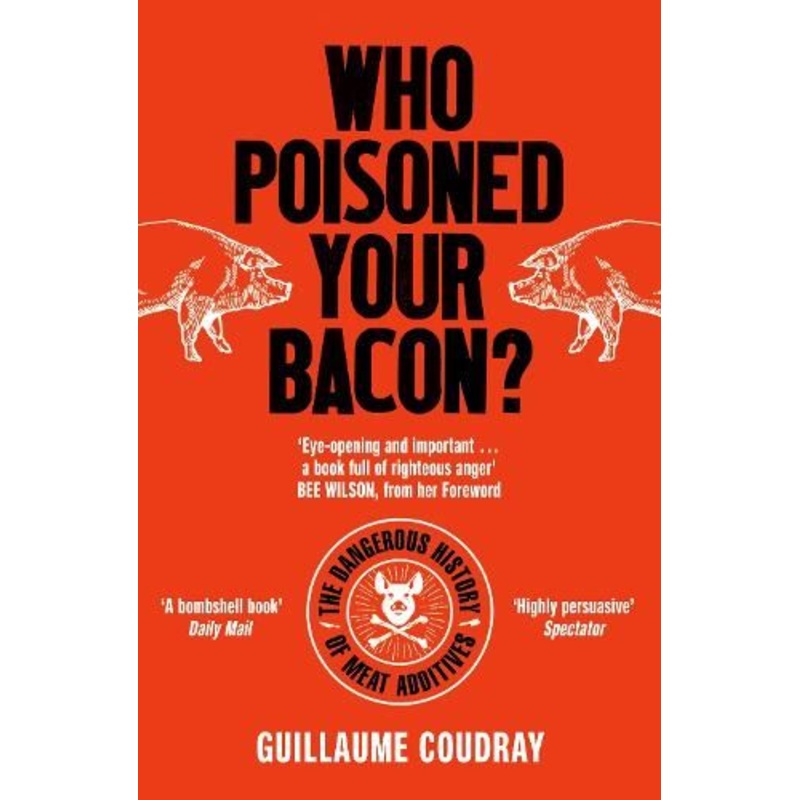 Who Poisoned Your Bacon?: The Dangerous History of Meat Additives