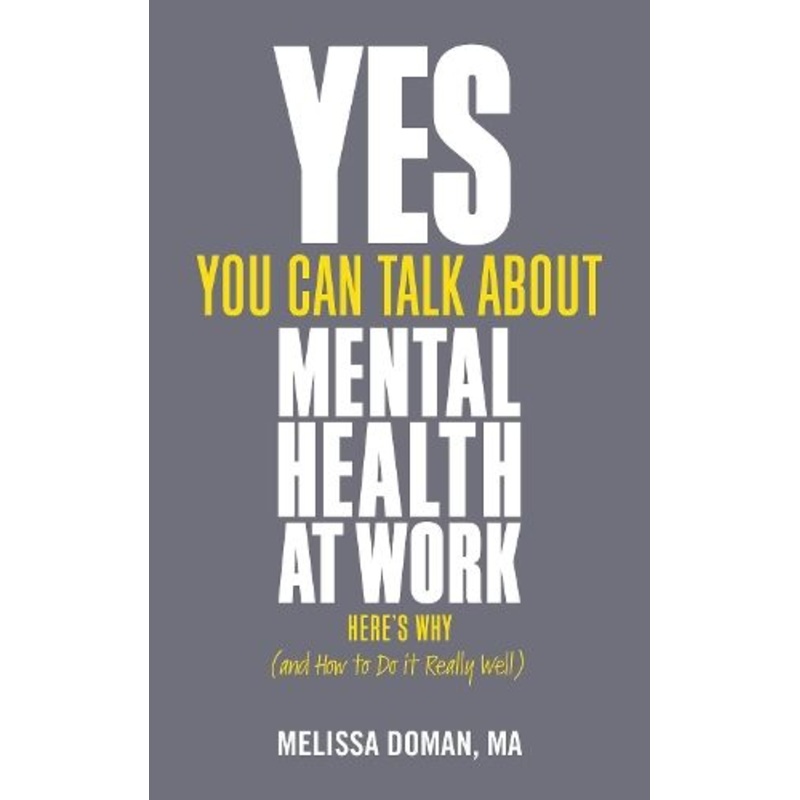 Yes, You Can Talk About Mental Health at Work, Here's Why ... and How to Do it Really Well