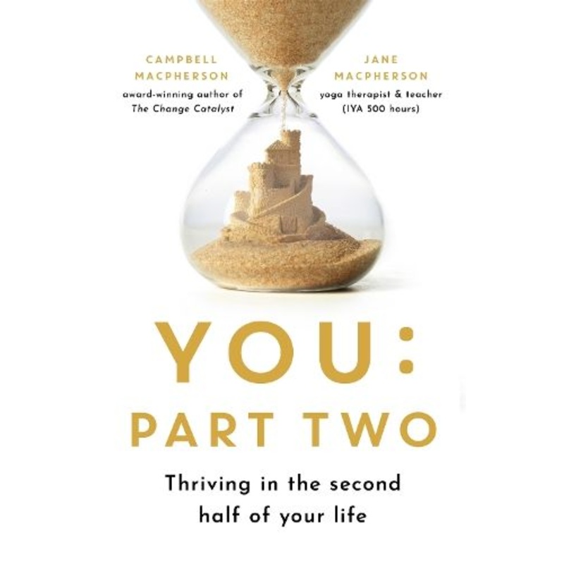 You: Part Two: Thriving in the Second Half of Your Life
